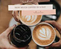 How Much Coffee Is Considered Too Much In A Day?