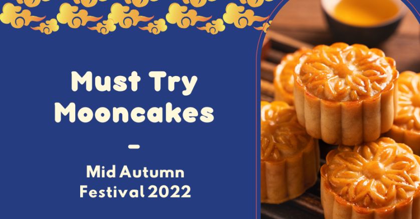 Mid-Autumn Festival 2022 Mooncakes To Try