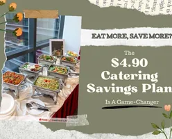 Eat More, Save more? The $4.90 Catering Savings Plan Is A Game-Changer