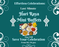 Effortless Celebrations: Last-Minute Hari Raya Mini Buffets That Will Save Your Celebration From $12.50/pax