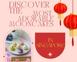 Discover The Most Adorable Mooncakes In Singapore