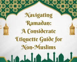 Navigating Ramadan: A Considerate Etiquette Guide for Non-Muslims