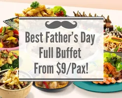 Best Father’s Day Full Buffet From $9/Pax!