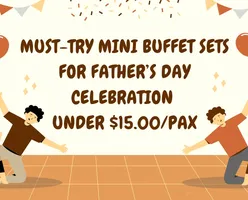  Must-Try Mini Buffet Sets for Father’s Day Celebration Under $15.00/Pax