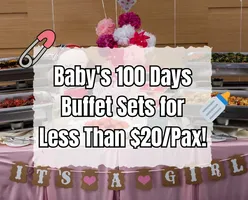 Baby's 100 Days Buffet Sets for Less Than $20/Pax!