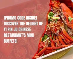 [PROMO CODE INSIDE] Discover the Delight of Yi Pin Ju Chinese Restaurant's Mini Buffets!