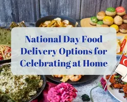 National Day Food Delivery Options for Celebrating at Home