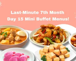 Last-Minute 7th Month Day 15 Mini Buffet Menus!