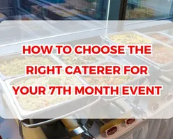 How to Choose the Right Caterer for Your 7th Month Event