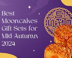 Best Mooncakes Gift Sets for Mid-Autumn 2024