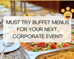 Must Try Buffet Menus for Your Next Corporate Event!