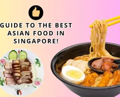 Guide to the Best Asian Food in Singapore!