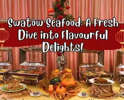 Swatow Seafood: A Fresh Dive into Flavourful Delights!