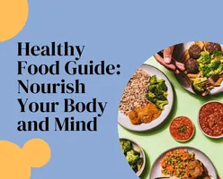 Healthy Food Guide-Nourish Your Body and Mind