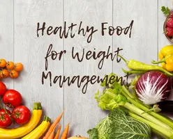 Healthy Food for Weight Management